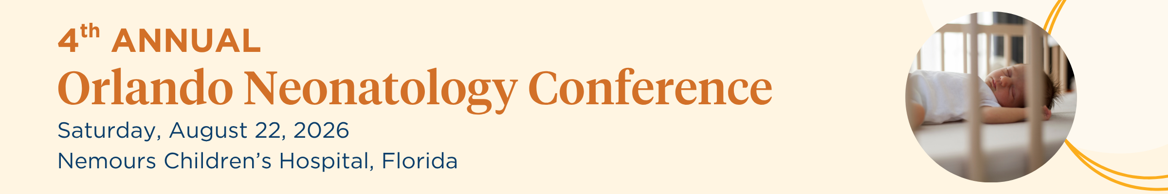 4th Annual Orlando Neonatology Conference will held on Saturday, August 22, 2026 at Nemours Children's Hospital, Florida